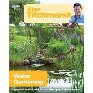 Alan Titchmarsh How to Garden: Water Gardening