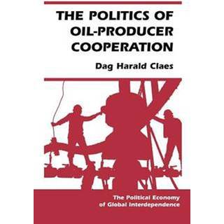 The Politics Of Oil-producer Cooperation