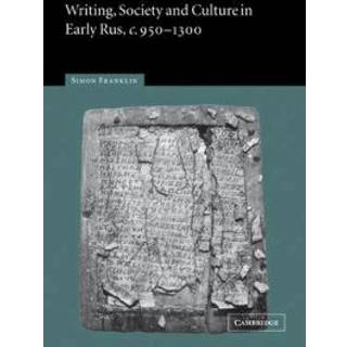 Writing, Society and Culture in Early Rus, c.950–1300