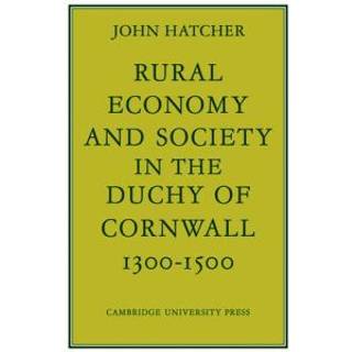 Rural Economy and Society in the Duchy of Cornwall 1300–1500