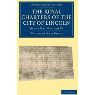 The Royal Charters of the City of Lincoln