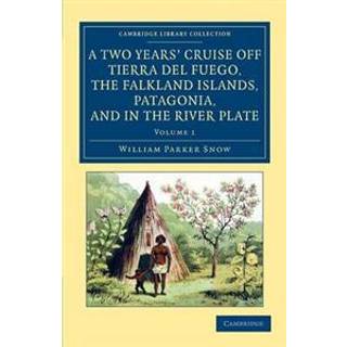 A Two Years' Cruise Off Tierra del Fuego, the Falkland Islands, Patagonia, and in the River Plate