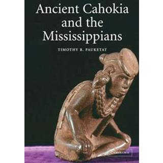 Ancient Cahokia and the Mississippians