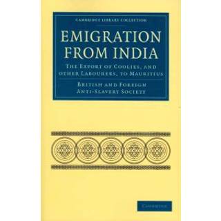 Emigration from India: the Export of Coolies, and Other Labourers, to Mauritius