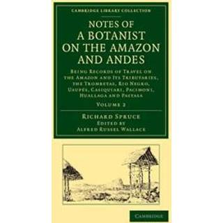 Notes of a Botanist on the Amazon and Andes