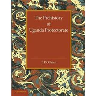 The Prehistory of Uganda Protectorate