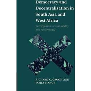 Democracy and Decentralisation in South Asia and West Africa