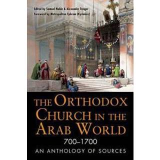 The Orthodox Church in the Arab World, 700–1700