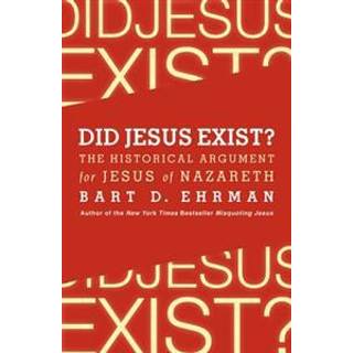 Did Jesus Exist? The Historical Argument for Jesus of Nazareth