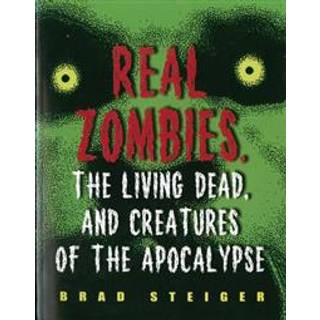 Real Zombies, The Living Dead And Creatures Of The Apocalypse