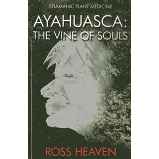 Shamanic Plant Medicine - Ayahuasca