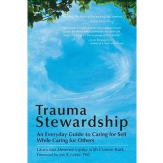 Trauma Stewardship: An Everyday Guide to Caring for Self While Caring for Others