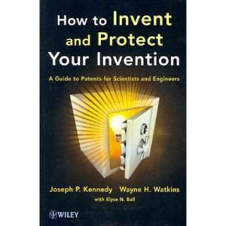 How to Invent and Protect Your Invention