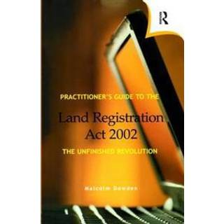 Practitioner's Guide to the Land Registration Act 2002