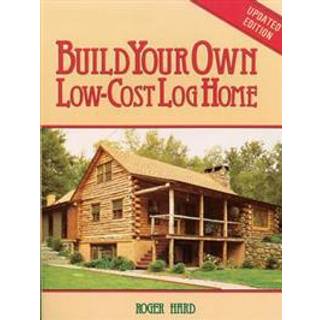 Build Your Own Low-Cost Log Home
