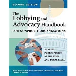 The Lobbying and Advocacy Handbook for Nonprofit Organizations, Second Edition