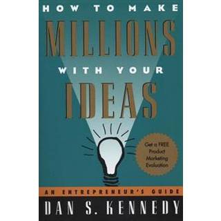 How to Make Millions with Your Ideas