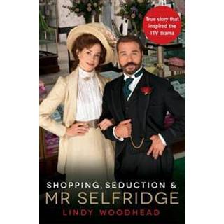 Shopping, Seduction & Mr Selfridge