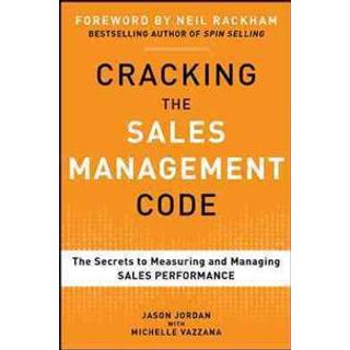 Cracking the Sales Management Code: The Secrets to Measuring and Managing Sales Performance