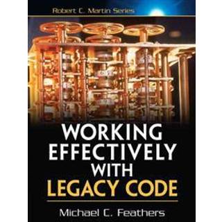 Working Effectively with Legacy Code