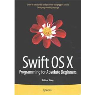 Swift OS X Programming for Absolute Beginners