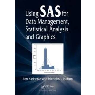 Using SAS for Data Management, Statistical Analysis, and Graphics