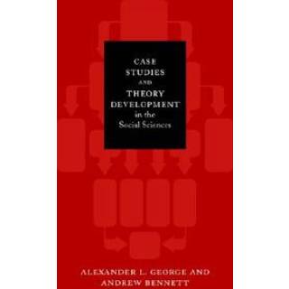 Case Studies and Theory Development in the Social Sciences