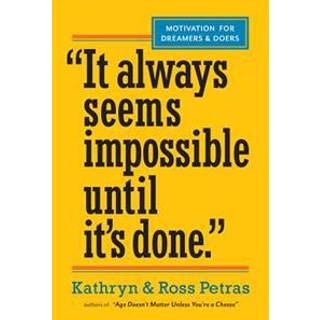 "It Always Seems Impossible Until It's Done."