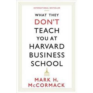 What They Don't Teach You At Harvard Business School