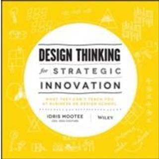 Design Thinking for Strategic Innovation