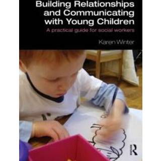 Building Relationships and Communicating with Young Children