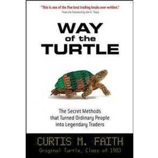 Way of the Turtle: The Secret Methods that Turned Ordinary People into Legendary Traders