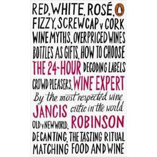 The 24 Hour Wine Expert - Jancis Robinson
