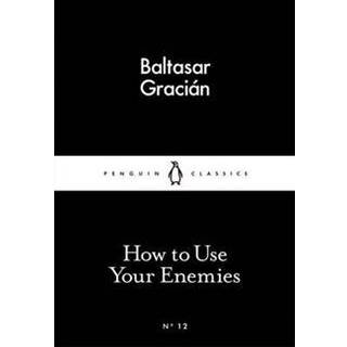 How to Use Your Enemies
