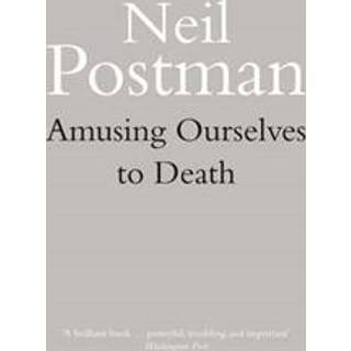 Amusing Ourselves to Death