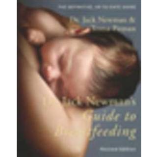 Dr. Jack Newman's Guide to Breastfeeding