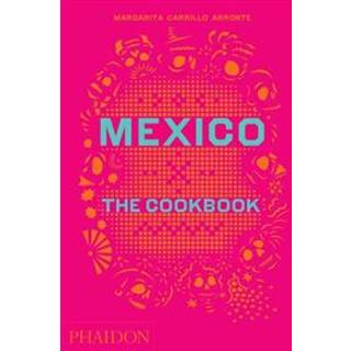 Mexico: the Cookbook av Margarita Carrillo Arronte
