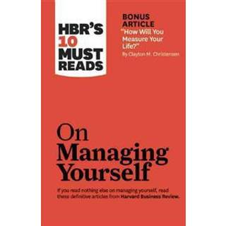 HBR's 10 Must Reads on Managing Yourself (with bonus article "How Will You Measure Your Life?" by Clayton M. Christensen)