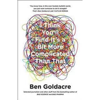 I Think You’ll Find It’s a Bit More Complicated Than That