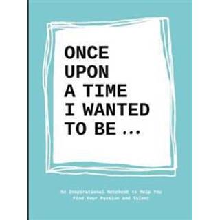 Once Upon a Time I Wanted to Be…