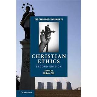 The Cambridge Companion to Christian Ethics
