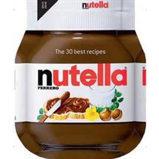 Nutella: The 30 Best Recipes