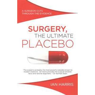 Surgery, the Ultimate Placebo