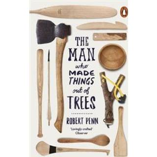 The Man Who Made Things Out of Trees