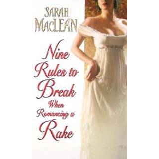 Nine Rules to Break When Romancing a Rake