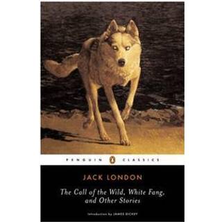 The Call of the Wild, White Fang and Other Stories