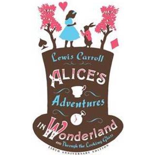 Alice’s Adventures in Wonderland, Through the Looking Glass and Alice’s Adventures Under Ground