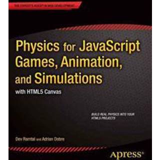Physics for JavaScript Games, Animation, and Simulations