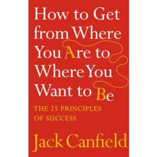 How to Get from Where You Are to Where You Want to Be