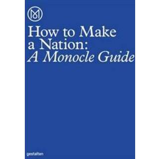 How to Make a Nation: A Monocle Guide